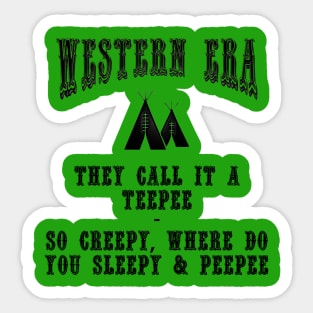 Western Era Slogan - They Call it a Teepee Sticker